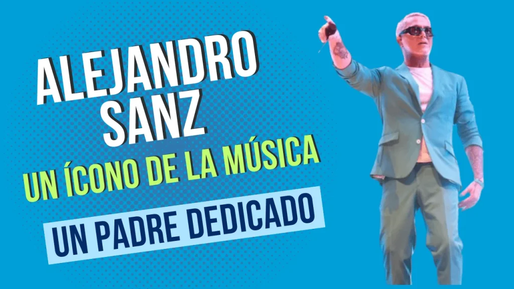 Alejandro Sanz: Un ícono de la música y un padre dedicado