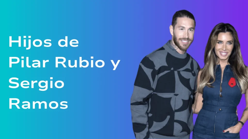 Hijos de Pilar Rubio y Sergio Ramos