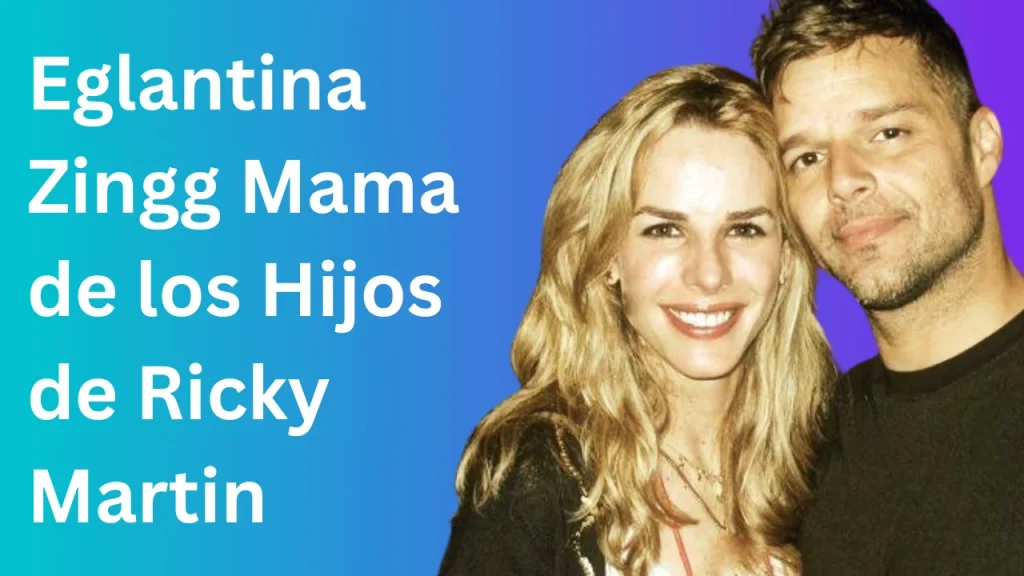 Eglantina Zingg Mama de los Hijos de Ricky Martin